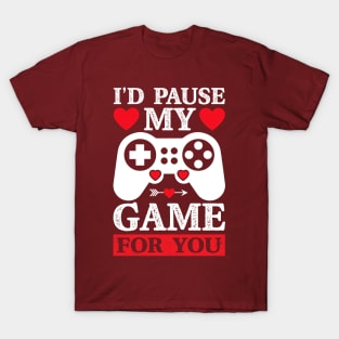 I'd Pause My Game For You T-Shirt